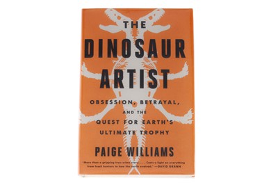 Lot 730 - Williams, Paige. The Dinosaur Artist. Obsession, Betrayal and the Quest for Earth's Ultimate Trophy